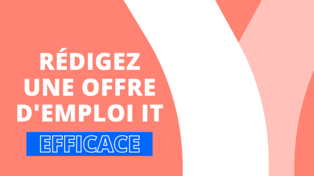 Rédiger une offre d'emploi efficace